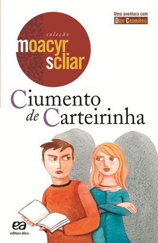 Ciumento De Carteirinha: Ciumento De Carteirinha, De Moacyr Scliar. Série N/a, Vol. N/a. Editora Ática, Capa Mole, Edição N/a Em Português, 2021