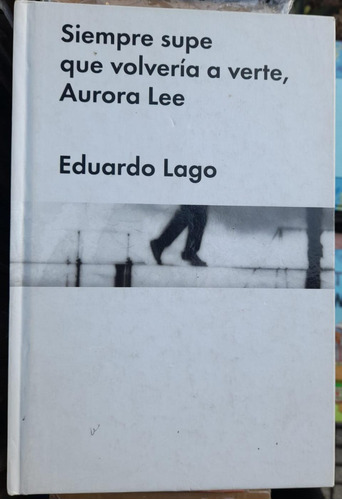 Siempre Supe Que Volvería A Verte, Autora Lee. E. Lago