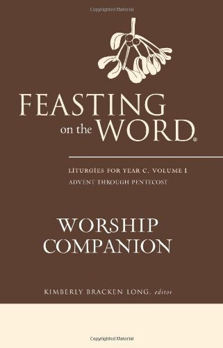 Feasting On The Word Worship Companion Liturgies For Year C,