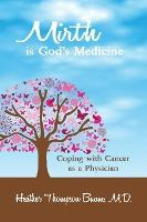 Libro Mirth Is God's Medicine : Coping With Cancer As A P...