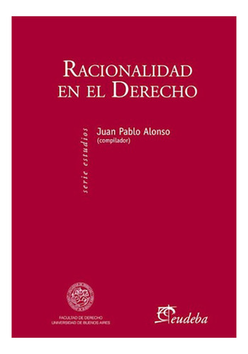 Racionalidad En El Derecho - Alonso, Juan P