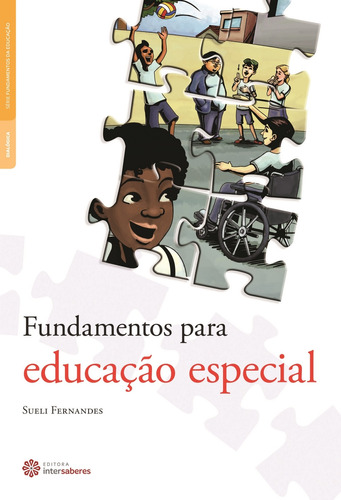 Fundamentos para educação especial, de Fernandes, Sueli. Série Série Fundamentos da Educação Editora Intersaberes Ltda., capa mole em português, 2013