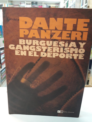 Burguesia Y Gangsterismo En El Deporte -dante Panzeri