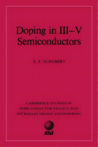 Cambridge Studies In Semiconductor Physics And Microelectronic Engineering: Doping In Iii-v Semic..., De E. F. Schubert. Editorial Cambridge University Press, Tapa Dura En Inglés