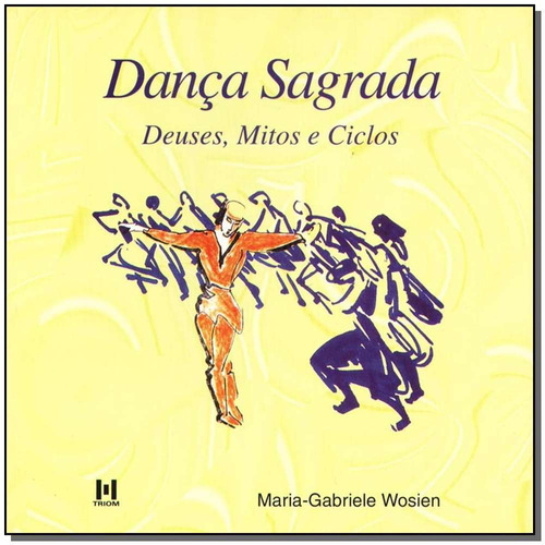 Dança Sagrada Deuses,mitos E Ciclos