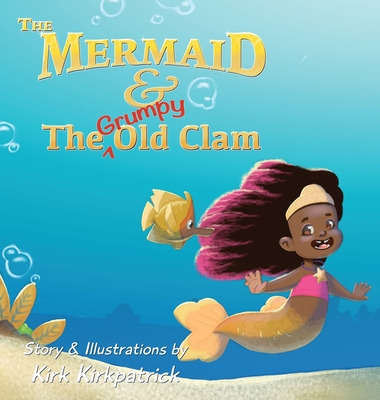 Libro The Mermaid And The Grumpy Old Clam - Kirkpatrick, ...