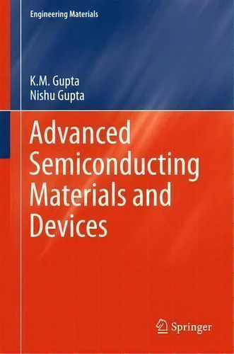 Advanced Semiconducting Materials And Devices, De K. M. Gupta. Editorial Springer International Publishing Ag, Tapa Dura En Inglés