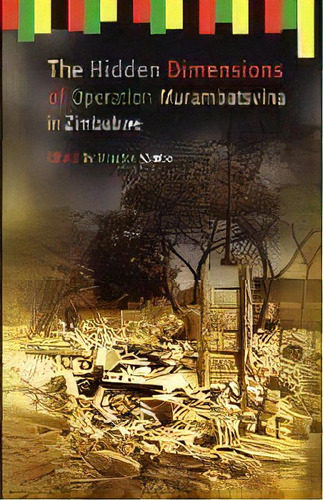 The Hidden Dimensions Of Operation Murambatsvina, De Maurice Vambe. Editorial Weaver Press, Tapa Blanda En Inglés