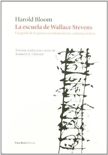 Escuela De Wallace Stevens, La - Harold Bloom, De Harold Bloom. Editorial Vaso Roto Ediciones En Español