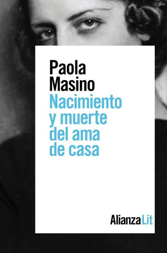 Nacimiento Y Muerte Del Ama De Casa, De Masino, Paola. Alianza Editorial, Tapa Blanda En Español