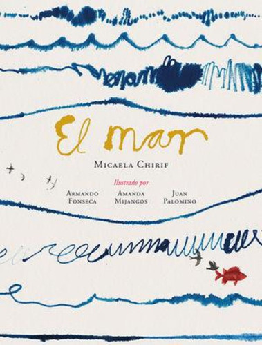 El Mar / Micaela Chirif, Armando Fonseca, Amanda Mijangos, J