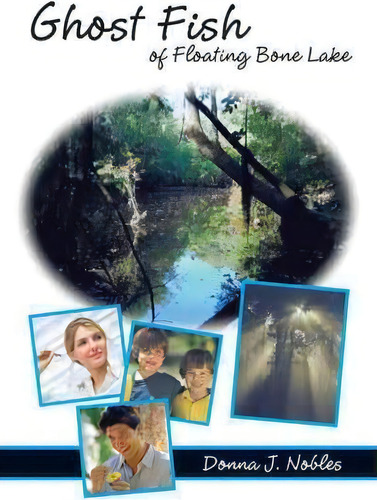 Ghost Fish Of Floating Bone Lake, De Donna J. Hall Nobles. Editorial Westbow Press, Tapa Dura En Inglés