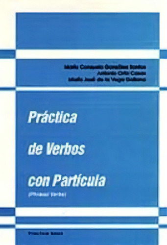 Prãâ¡ctica De Verbos Con Partãâcula, De De La Vega Galiana, María José. Practice Series, Vol. 1. Editorial Editorial Club Universitario, Tapa Blanda En Español