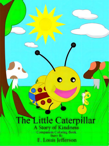 The Little Caterpillar-a Story Of Kindness-companion Coloring Book, De Jefferson, E. Louis. Editorial Lulu Pr, Tapa Blanda En Inglés