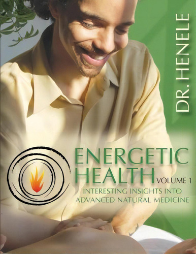 Energetic Health, De Dr Henele. Editorial Createspace Independent Publishing Platform, Tapa Blanda En Inglés