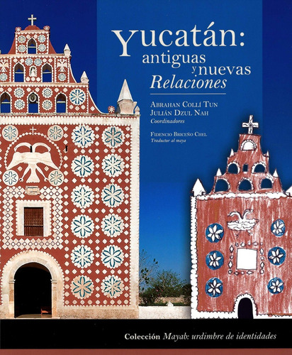Yucatán Antiguas Y Nuevas Relaciones