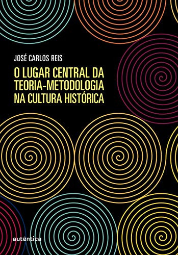 Libro O Lugar Central Da Teoria Metodologia Na Cultura Histó