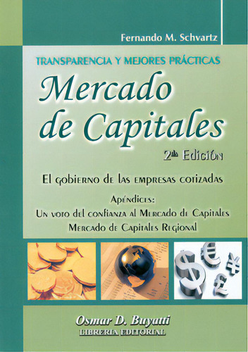Mercado De Capitales. Transparencia Y Mejores Prácticas. E, De Fernando M. Schvartz. Serie 9871577347, Vol. 1. Editorial Intermilenio, Tapa Blanda, Edición 2010 En Español, 2010