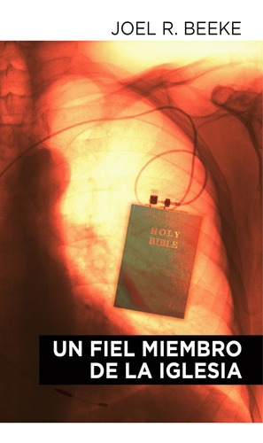 Un Fiel Miembro De La Iglesia, De Beeke. Joel R.., Vol. No Aplica. Editorial Proyecto Nehemias, Tapa Blanda En Español, 2023