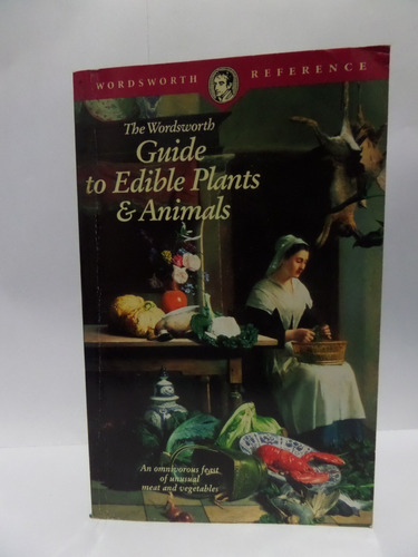 The Wordsworth Guide To Edible Plants And Animals