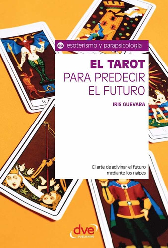 Iris Guevara - El Tarot Para Predecir El Futuro