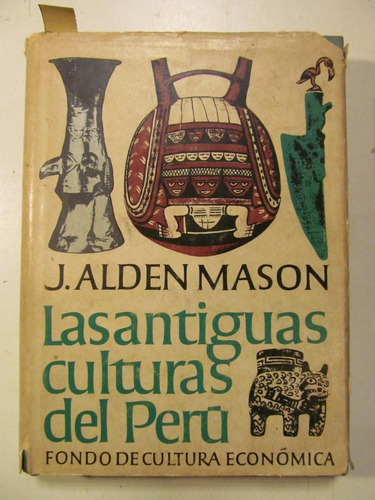 J. A. Mason. Las Antiguas Culturas Del Peru.