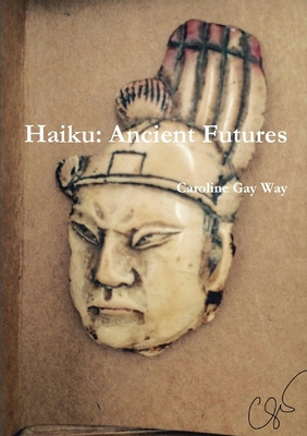 Libro Haiku: Ancient Futures - Way, Caroline