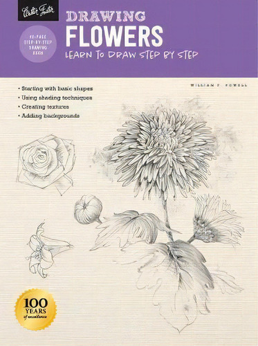 Drawing: Flowers With William F. Powell : Learn To Draw Step By Step, De William F. Powell. Editorial Walter Foster Publishing, Tapa Blanda En Inglés