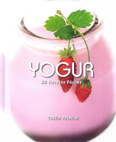Yogur - 50 Recetas Faciles - Cinzia Trenchi