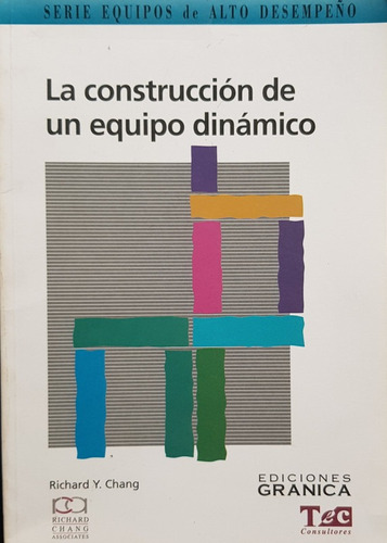 La Construccion De Un Equipo Dinamico - Chang Richard