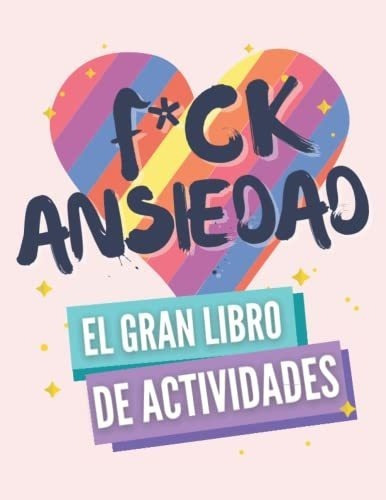 F*ck Ansiedad El Gran Libro De Actividades - Books,, de Books, Beyou. Editorial Independently Published en español