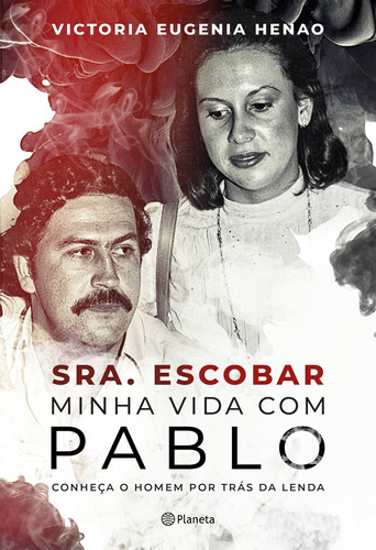 Sra. Escobar - Minha vida com Pablo: Conheça o homem por trás da lenda, de Henao, Victoria Eugenia. Editora Planeta do Brasil Ltda., capa mole em português, 2019