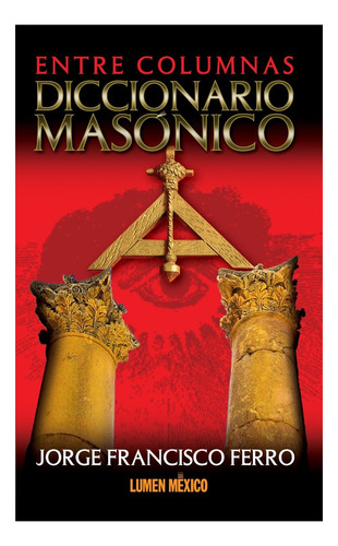 Libro Entre Columnas: Diccionario Masónico - J. Ferro