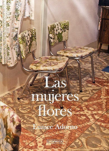 Las Mujeres Flores, De Adorno, Eunice. La Fábrica Editorial, Tapa Blanda En Inglés