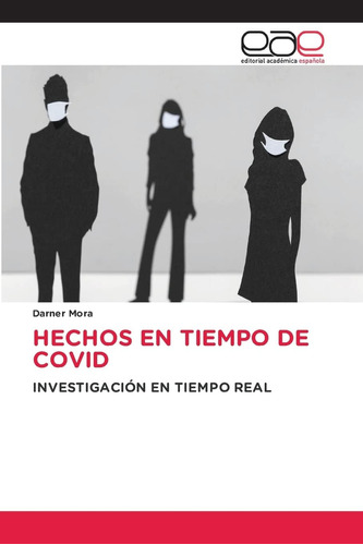 Libro: Hechos En Tiempo De Covid: En Tiempo Real (spanish Ed