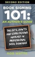 Libro Book Signing 101 : An Author's Guide: The Do's, Don...