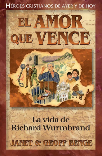 El Amor Que Vence - La Vida De Richard Wurmbrand