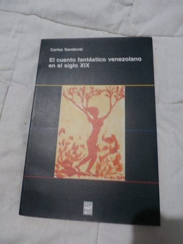 El Cuento Fantastico Venezolano Siglo Xix. Carlos Sandoval