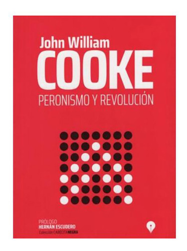 Peronismo Y Revolucion - Cooke, John William