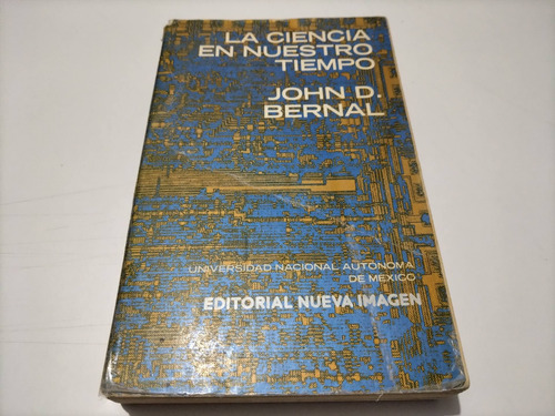La Ciencia En Nuestro Tiempo John D. Bernal (Usado)