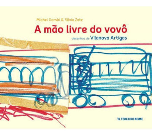 A Mão Livre Do Vovô, De Zatz, Sílvia. Editora Terceiro Nome, Capa Mole, Edição 1ª Edição - 2015 Em Português