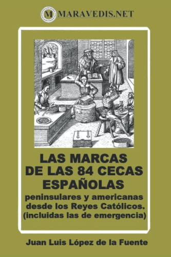 Las Marcas De Las 84 Ceca Españolas: Peninsulares Y American