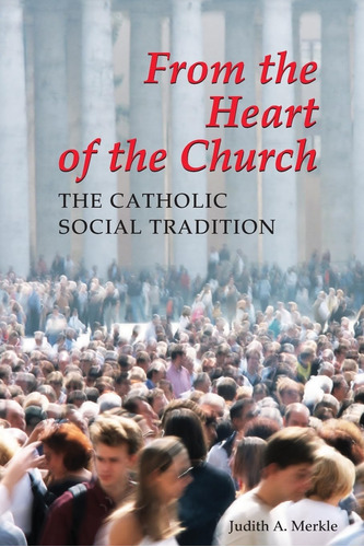 Libro: From The Heart Of The Church: The Catholic Social Tr