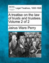 Comprar Libro A Treatise On The Law Of Trusts And Trustees. Volum...