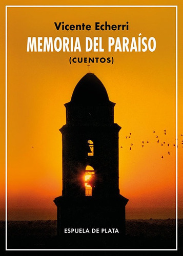 MEMORIA DEL PARAISO, de ECHERRI, VICENTE. Editorial Ediciones Espuela de Plata, tapa blanda en español