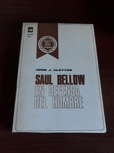 Saul Bellow. En Defensa Del Hombre.-