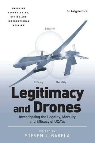 Libro: Legitimacy And Drones: The Legality, Morality And Of