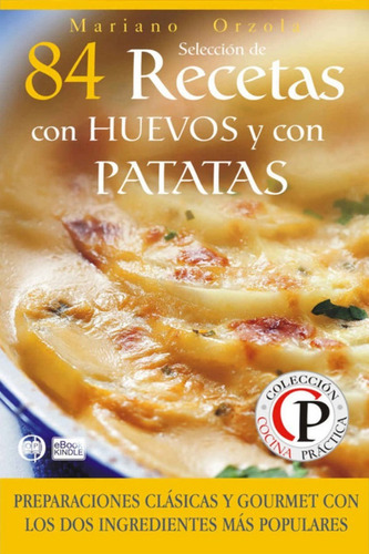 84 Recetas Con Huevos Y Con Patatas - Mariano Orzola