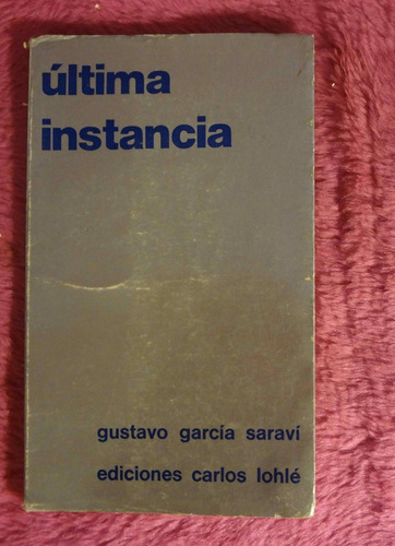 Ultima Instancia De Gustavo Garcia Saravi Dedicado Y Firmado