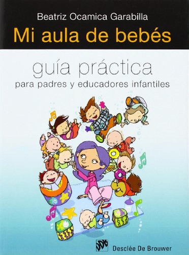 Mi Aula De Bebés. Guía Práctica Para Padres Y Educadores Inf